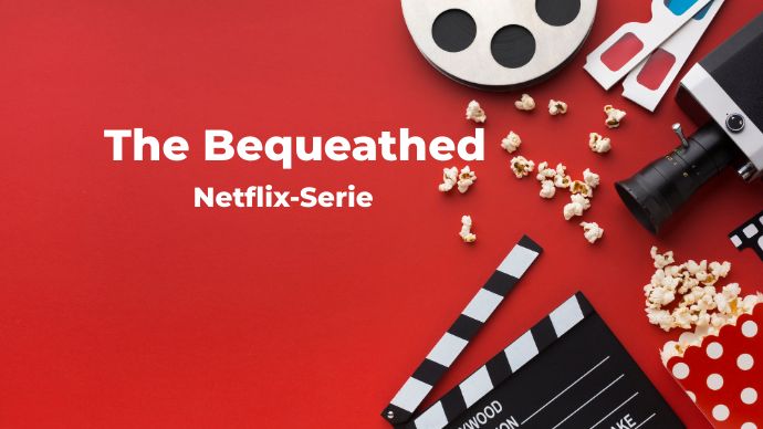 The Bequeathed Netflix Serie
